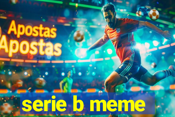 serie b meme